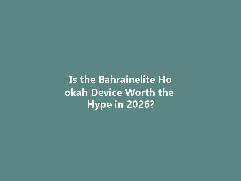 Is the Bahrainelite Hookah Device Worth the Hype in 2026? 一