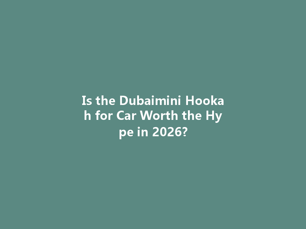 Is the Dubaimini Hookah for Car Worth the Hype in 2026? 一