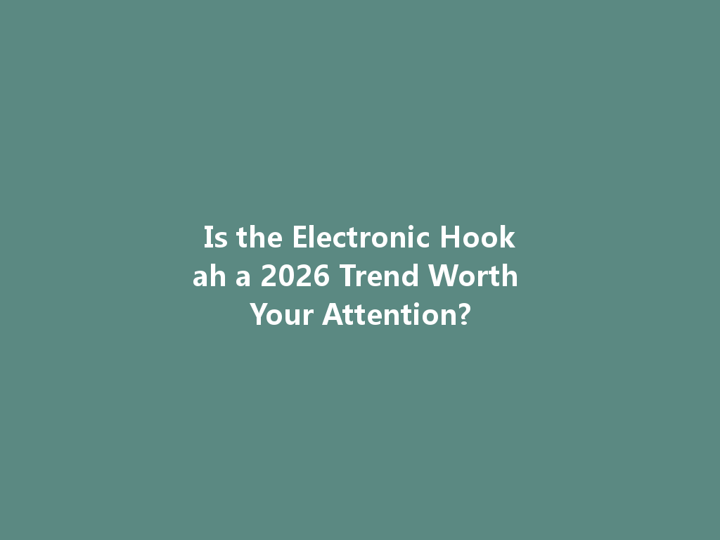 Is the Electronic Hookah a 2026 Trend Worth Your Attention? 一