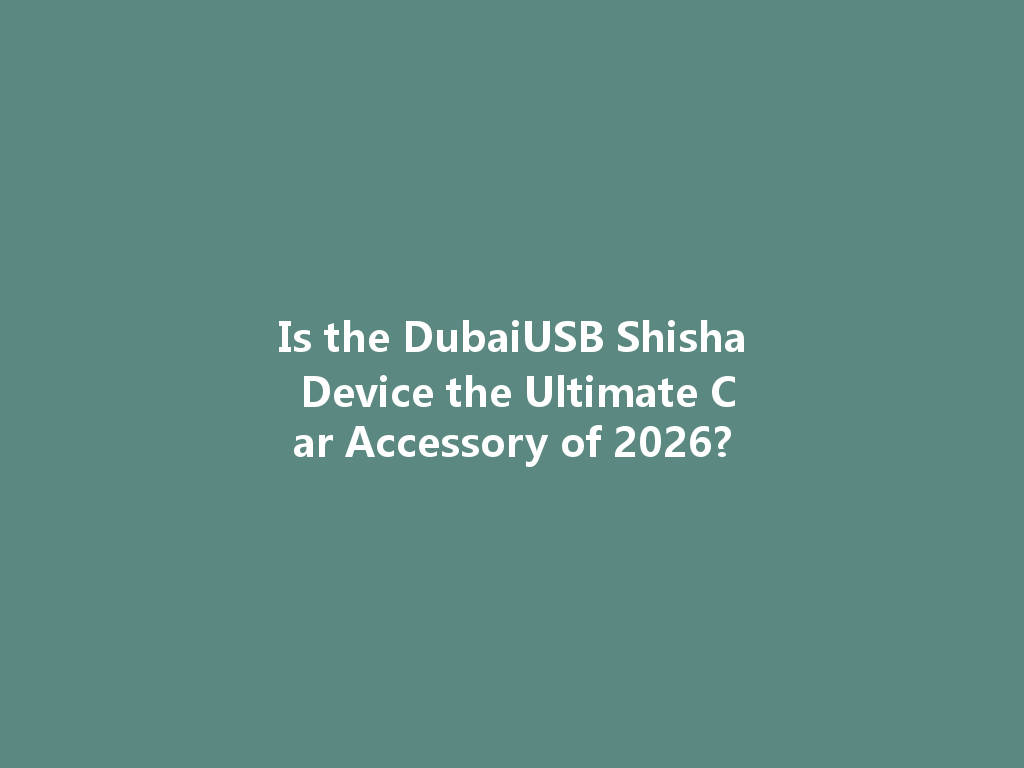 Is the DubaiUSB Shisha Device the Ultimate Car Accessory of 2026? 一