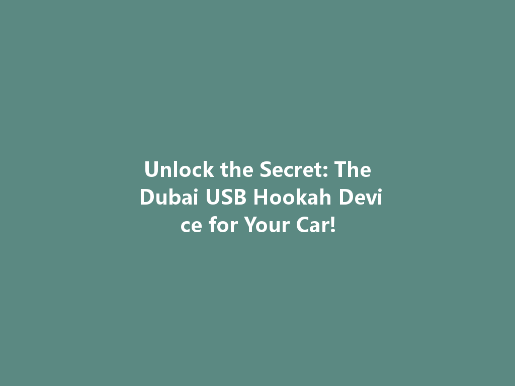 Unlock the Secret: The Dubai USB Hookah Device for Your Car! 一