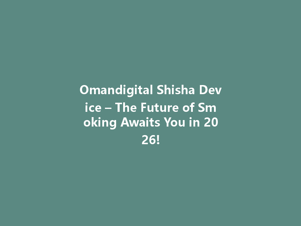 Omandigital Shisha Device – The Future of Smoking Awaits You in 2026! 一