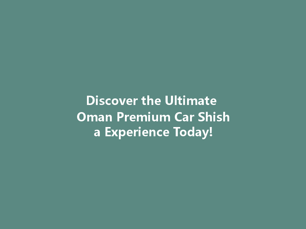 Discover the Ultimate Oman Premium Car Shisha Experience Today! 一