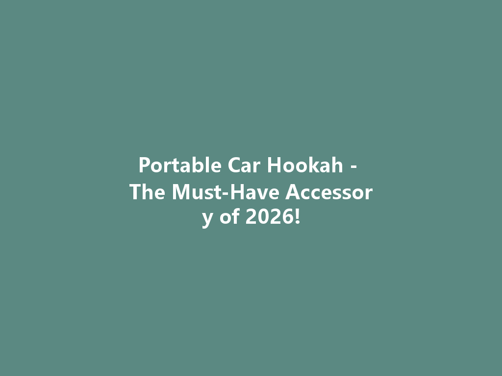 Portable Car Hookah - The Must-Have Accessory of 2026! 一