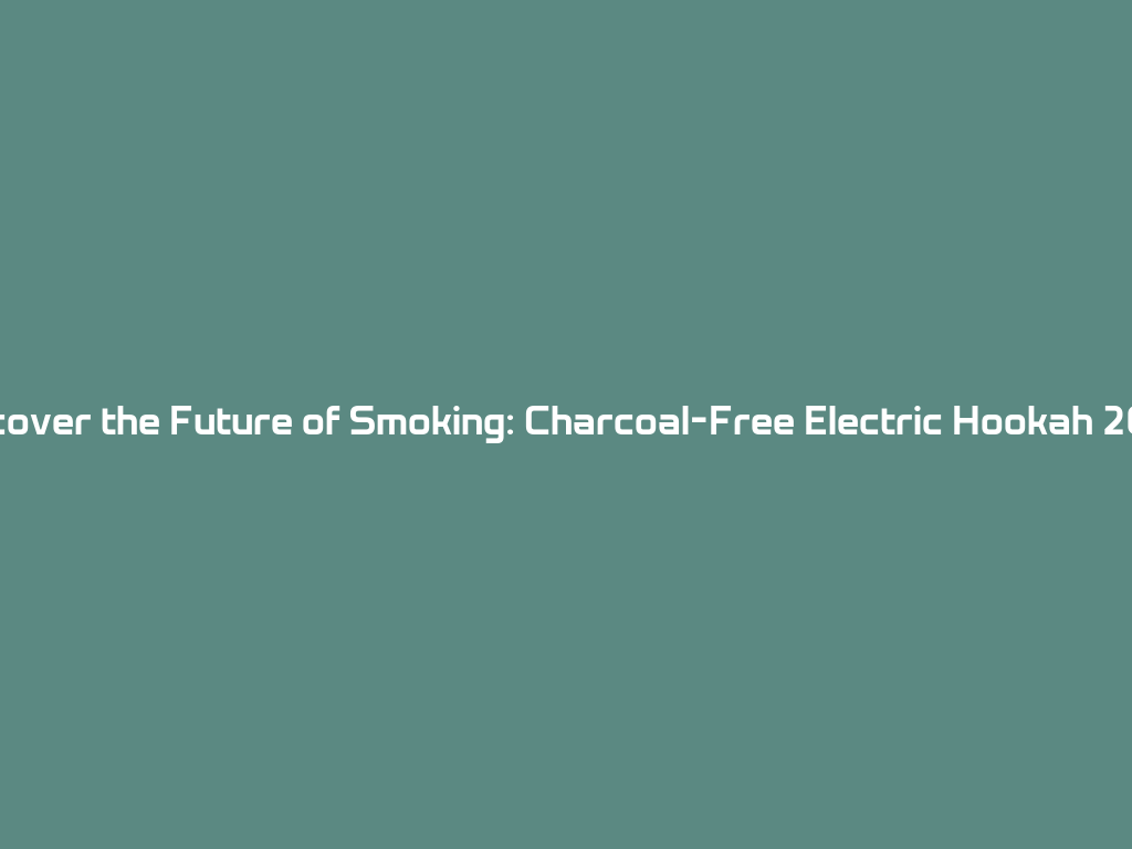 Discover the Future of Smoking: Charcoal-Free Electric Hookah 2026! 一