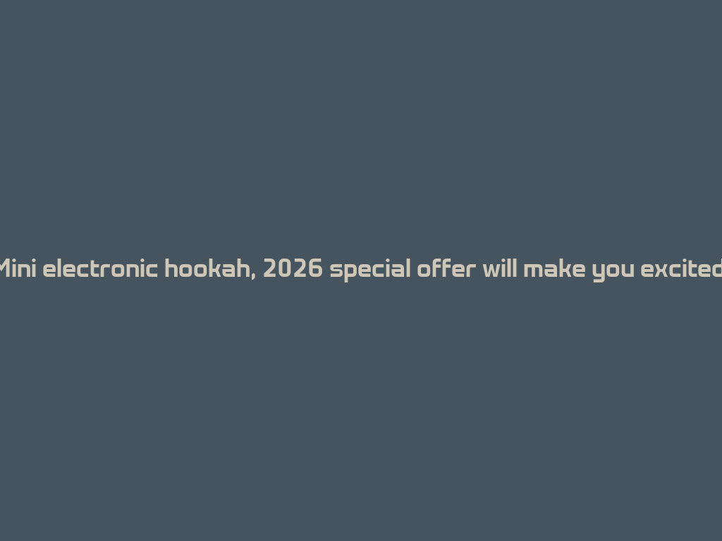 Mini electronic hookah, 2026 special offer will make you excited! 一