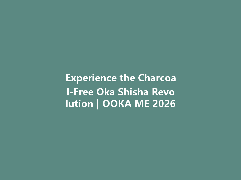 Experience the Charcoal-Free Oka Shisha Revolution | OOKA ME 2026 一