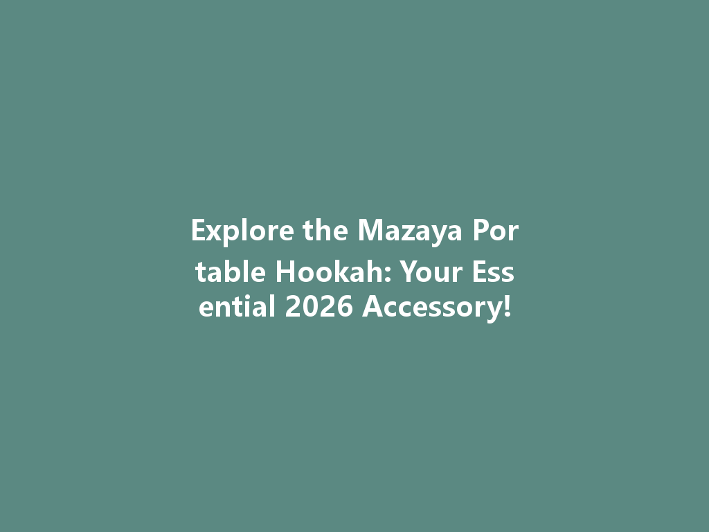 Explore the Mazaya Portable Hookah: Your Essential 2026 Accessory! 一
