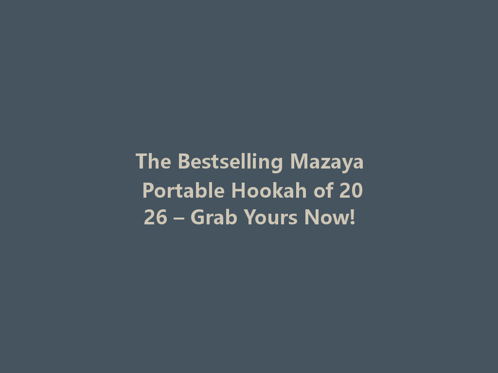The Bestselling Mazaya Portable Hookah of 2026 – Grab Yours Now! 一