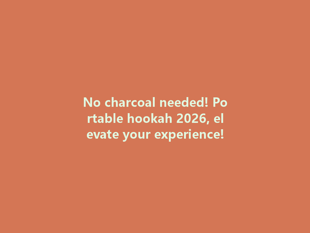 No charcoal needed! Portable hookah 2026, elevate your experience! 一