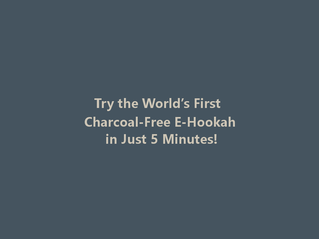 Try the World’s First Charcoal-Free E-Hookah in Just 5 Minutes! 一