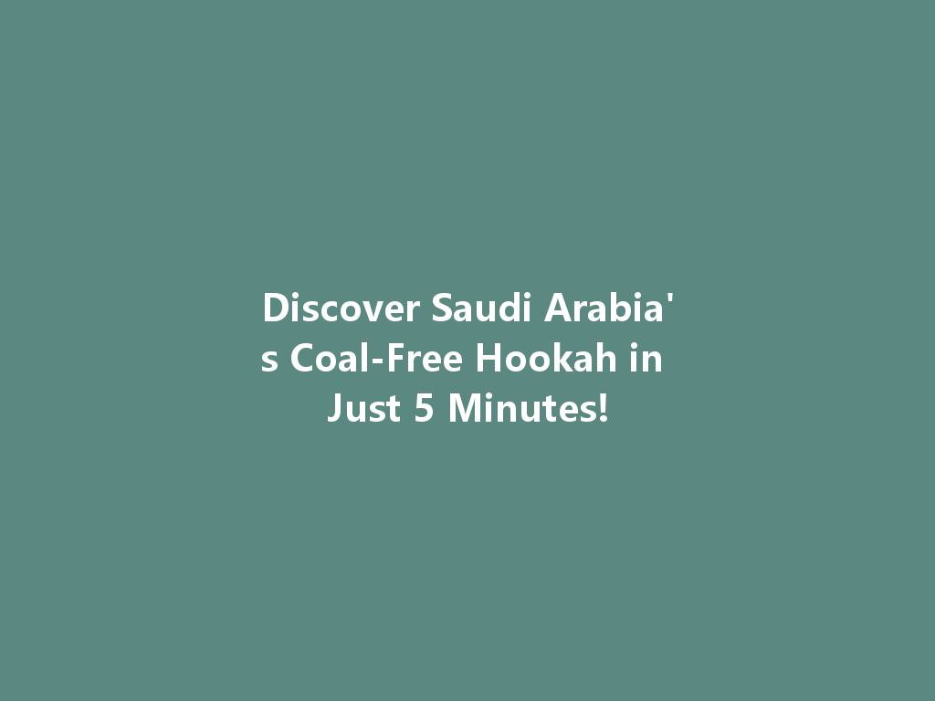 Discover Saudi Arabia's Coal-Free Hookah in Just 5 Minutes! 一