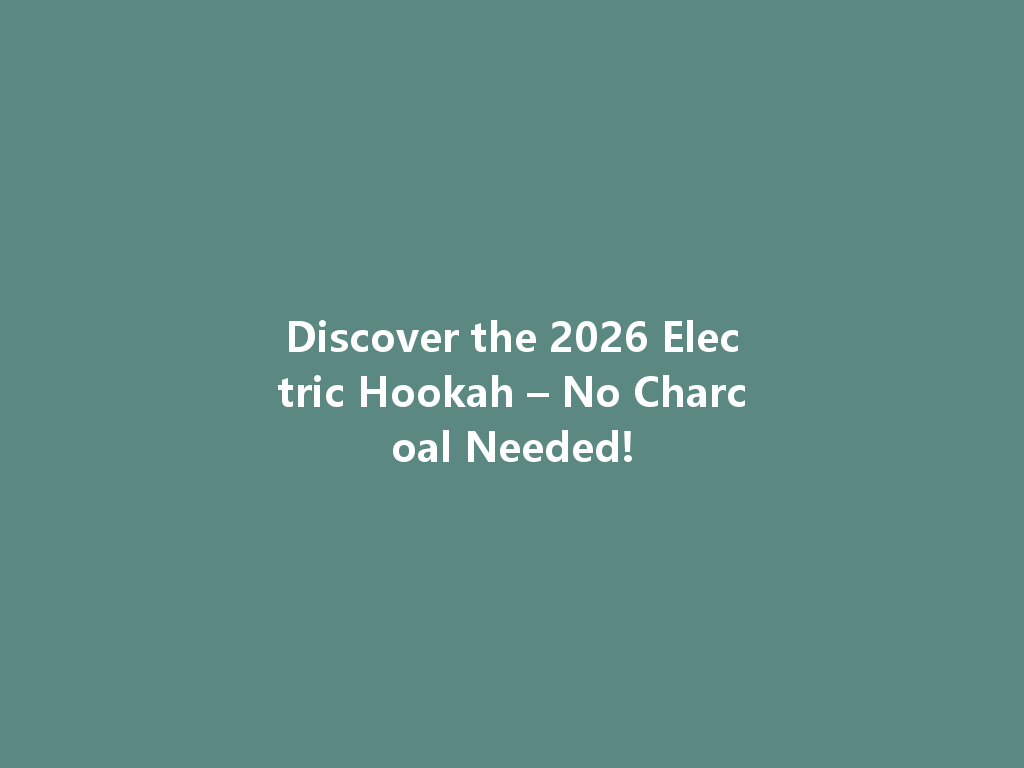 Discover the 2026 Electric Hookah – No Charcoal Needed! 一