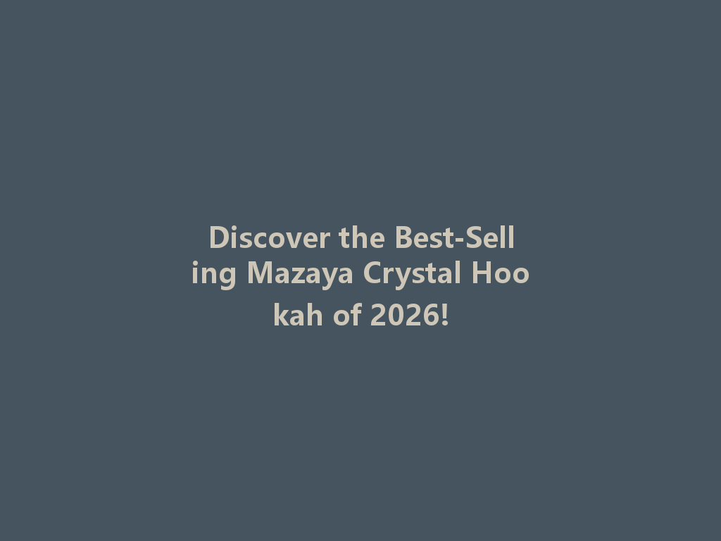 Discover the Best-Selling Mazaya Crystal Hookah of 2026! 一
