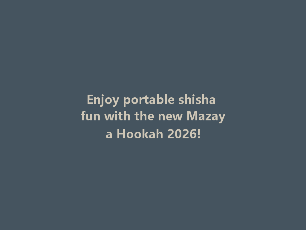 Enjoy portable shisha fun with the new Mazaya Hookah 2026! 一